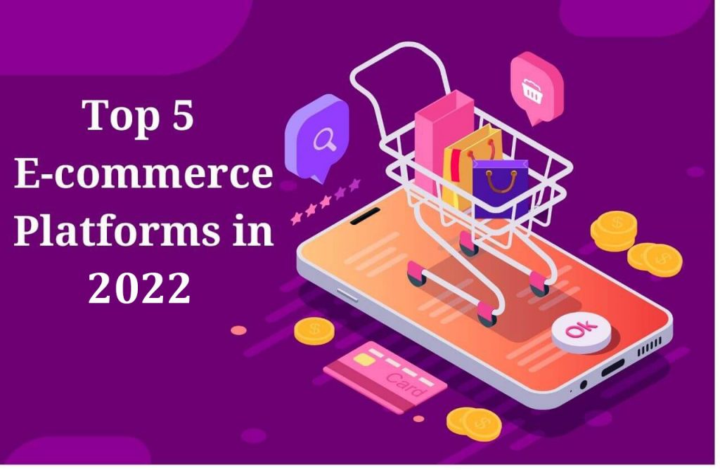 Top 5 E-commerce Platforms in 2022