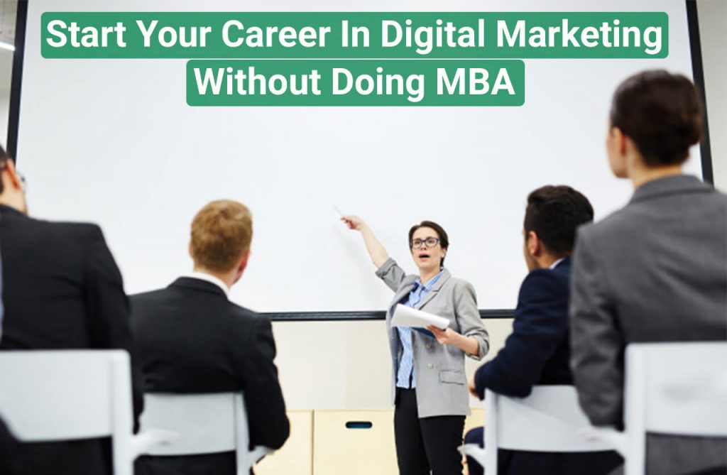 Start Your Career In Digital Marketing Without Doing MBA