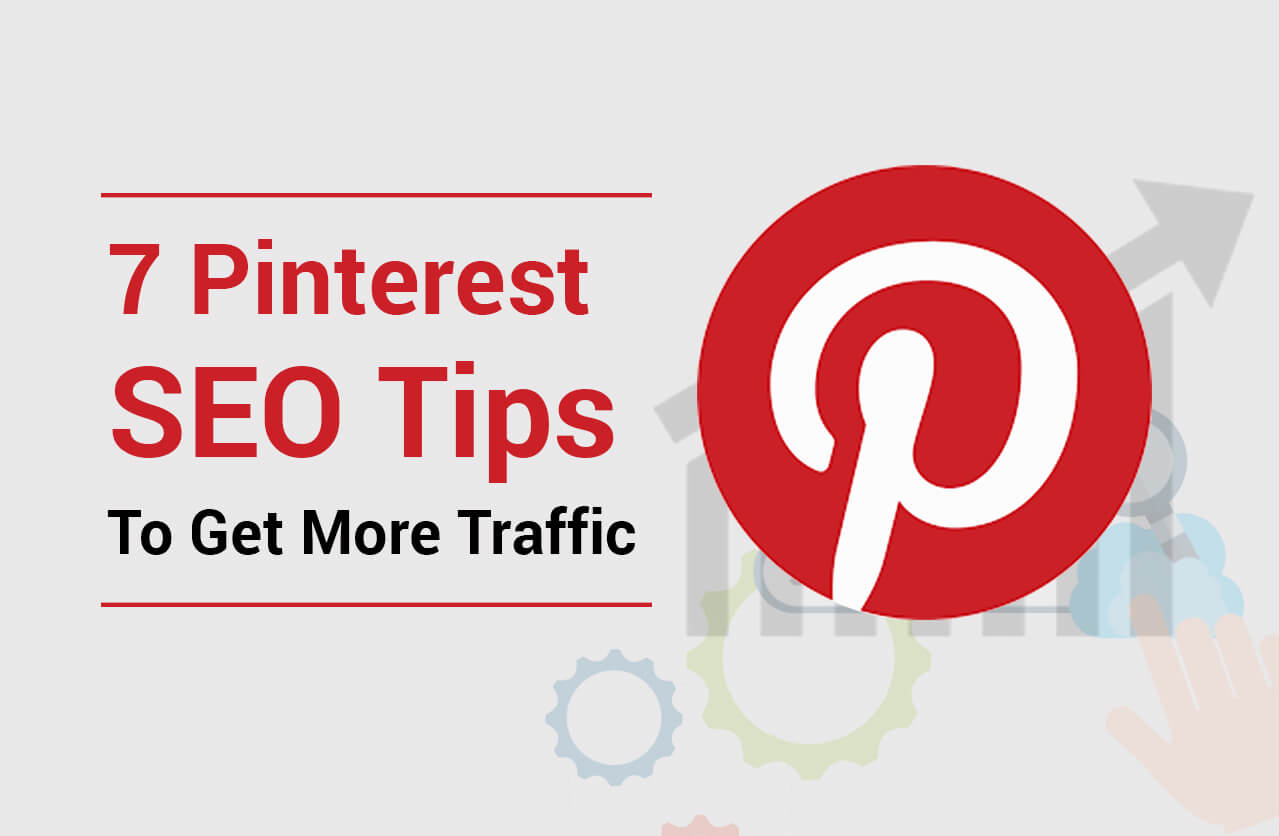 7 Pinterest SEO Tips To Get More Traffic