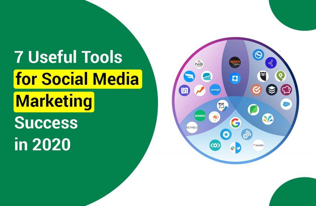 7 Useful Tools for Social Media Marketing Success in 2020