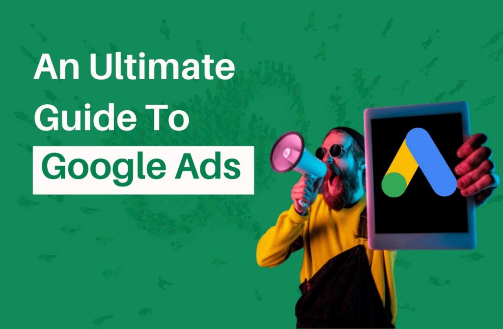 Guide to Google Ads in 2022